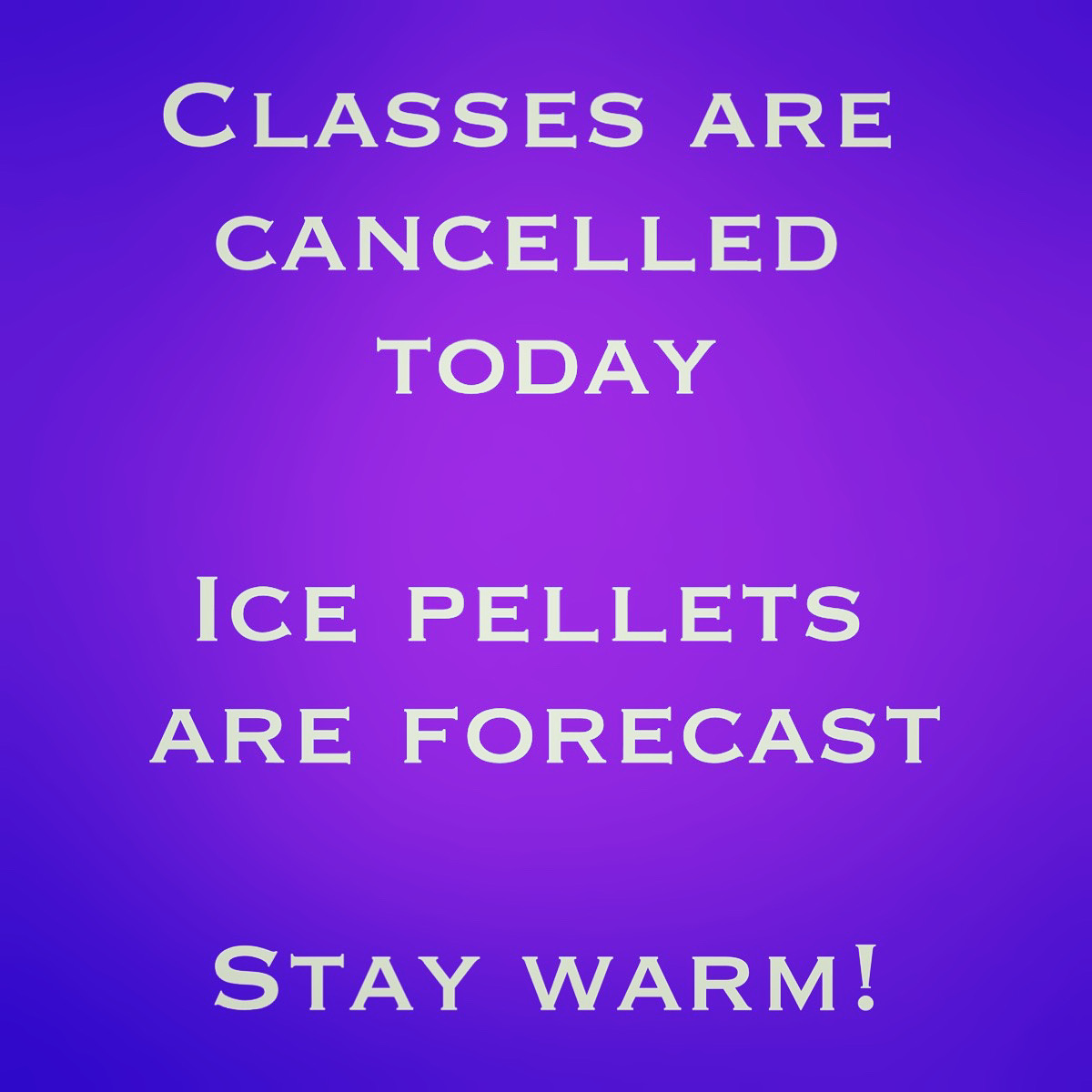 Classes Cancelled - ice pellets forecast